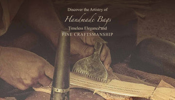 Discover the Artistry of Handmade Bags: Timeless Elegance and Fine Craftsmanship