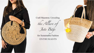 Craft Maestros: Unveiling the Allure of Jute Bags for Sustainable Fashion Enthusiasts