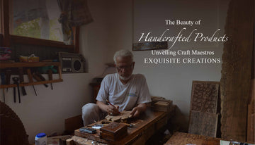 The Beauty of Handcrafted Products: Unveiling Craft Maestros' Exquisite Creations