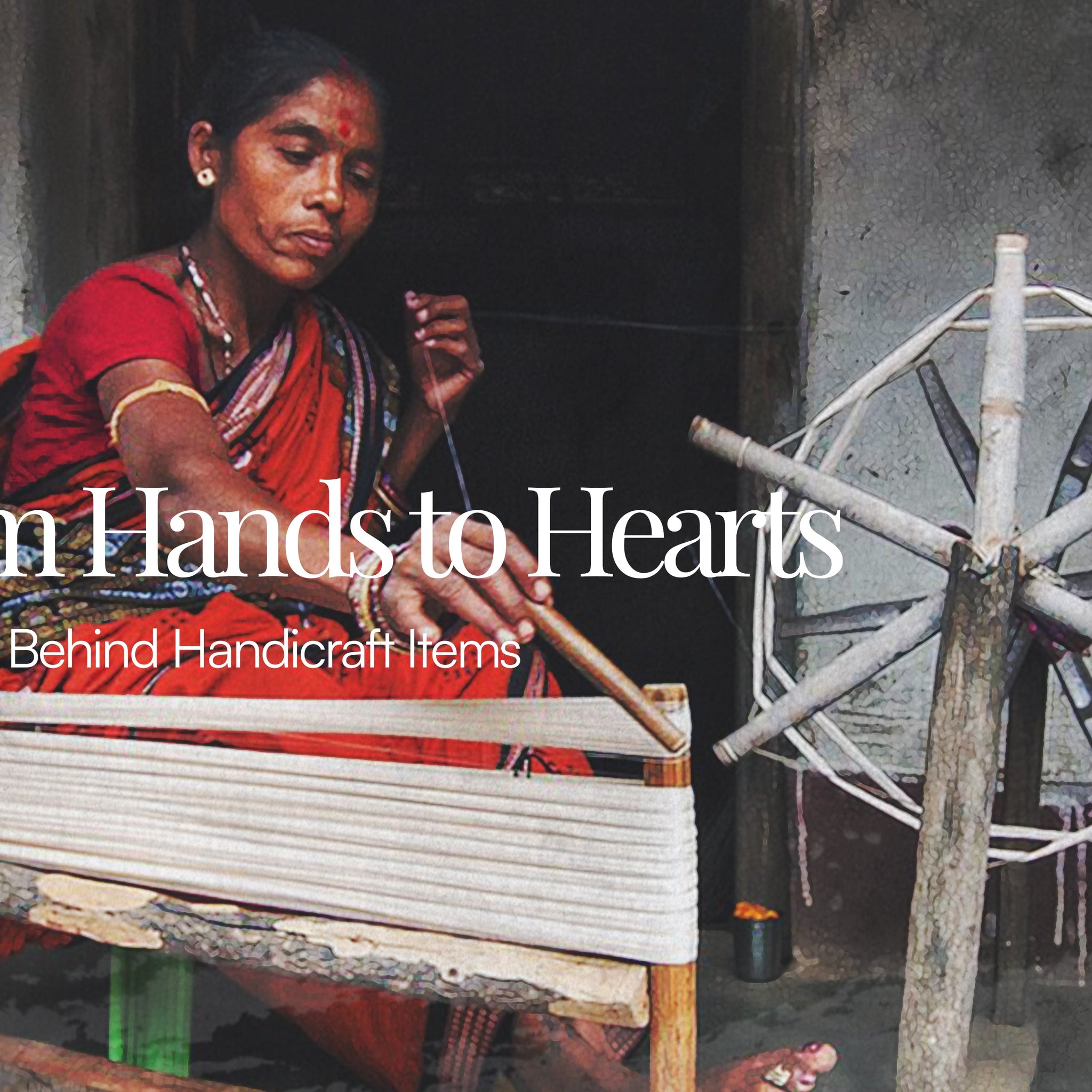 From Hands to Hearts: The Story Behind Handicraft Items – Craft Maestros