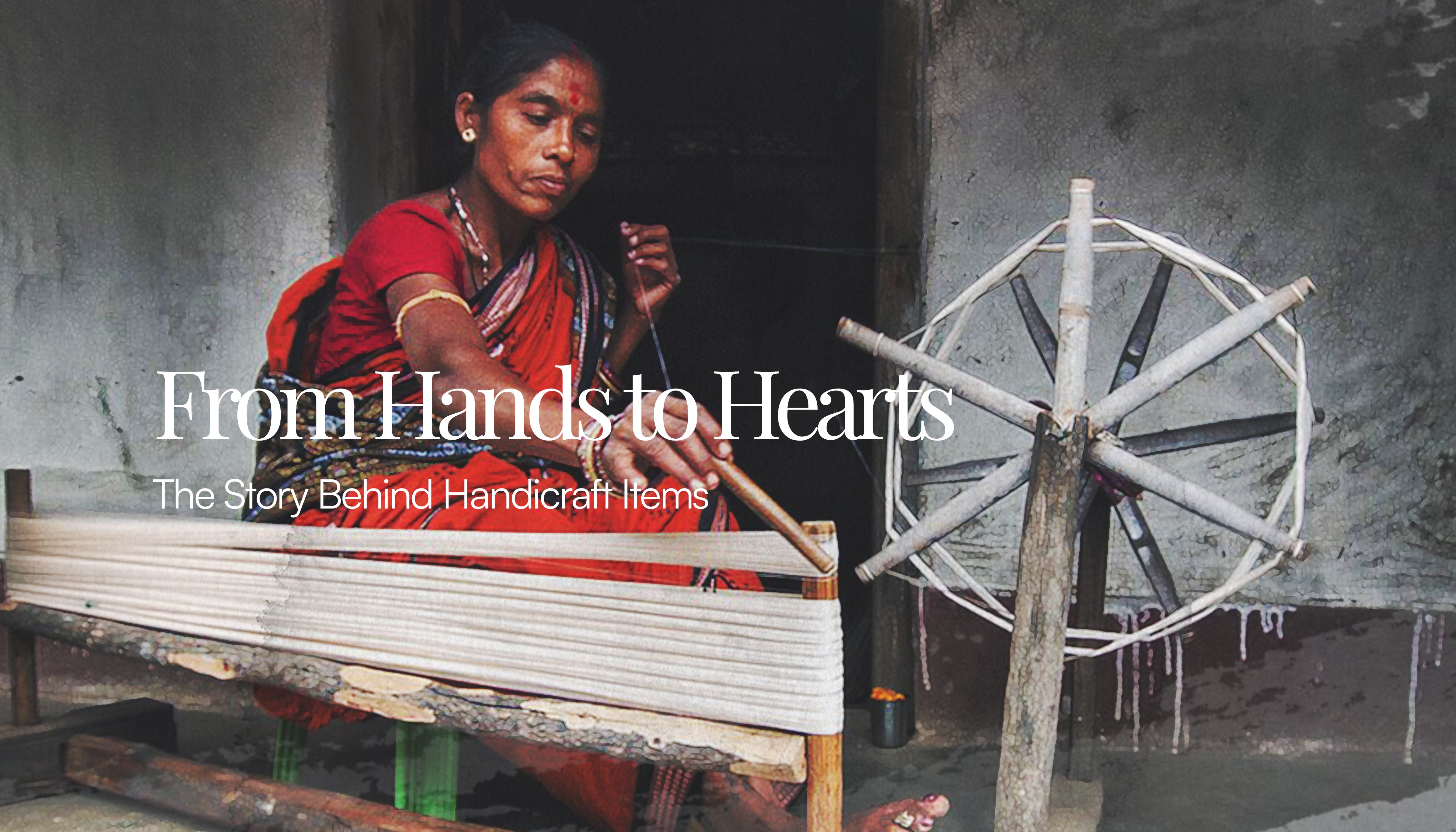 Article Hand Craft From Hands to Hearts: The Story Behind Handicraft Items – Craft Maestros